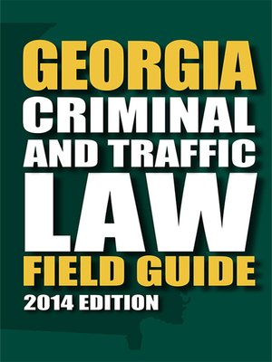 cover image of Georgia Criminal & Traffic Law Field Guide